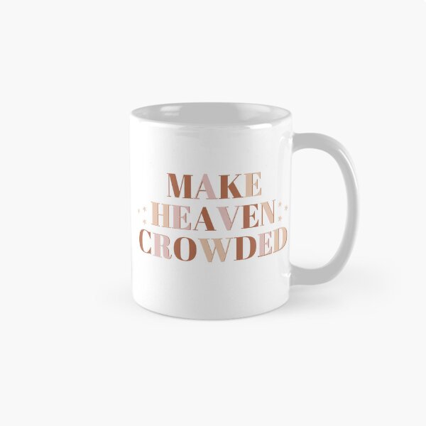 Item preview, Make heaven crowded designed and sold by evablikescoffee.