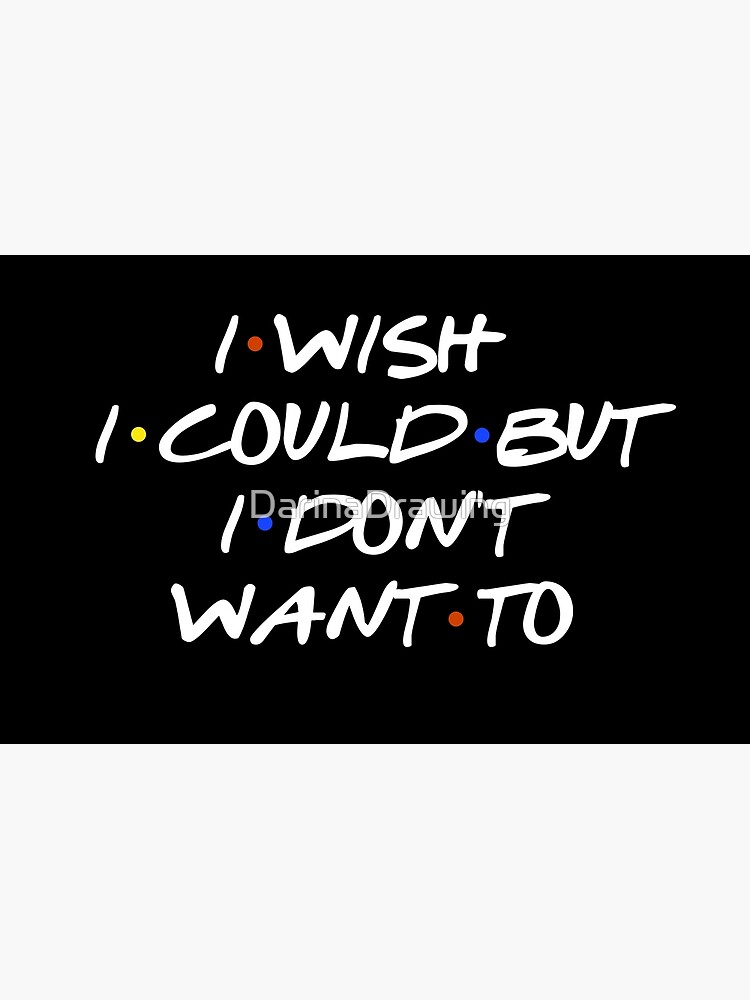 I WISH I COULD SARCASTIC QUOTE by DarinaDrawing