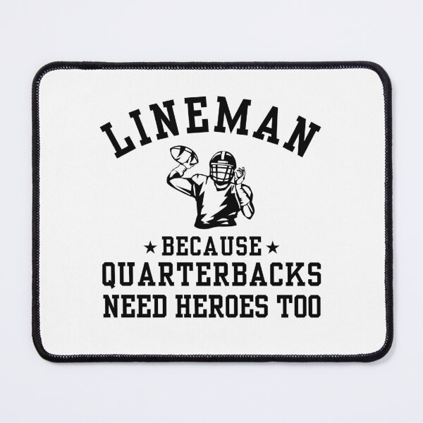 Item preview, Funny American Football Player Lineman Because Quarterbacks Need Heroes Too designed and sold by MouDantArts.