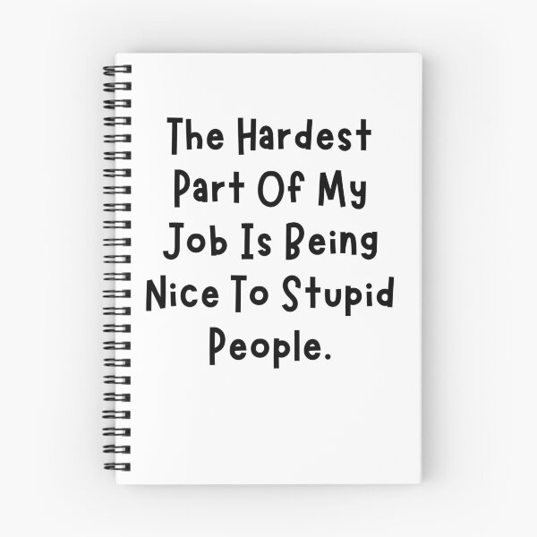 Item preview, Funny Sarcastic Saying The Hardest Part of My Job is Being Nice To Stupid People designed and sold by MouDantArts.