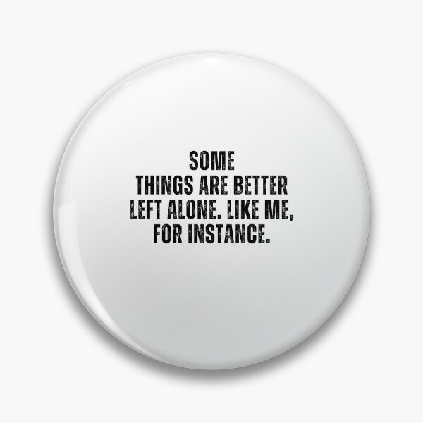 Item preview, Some Things Are Better Left Alone Like Me For Instance Funny Introvert Saying designed and sold by MouDantArts.