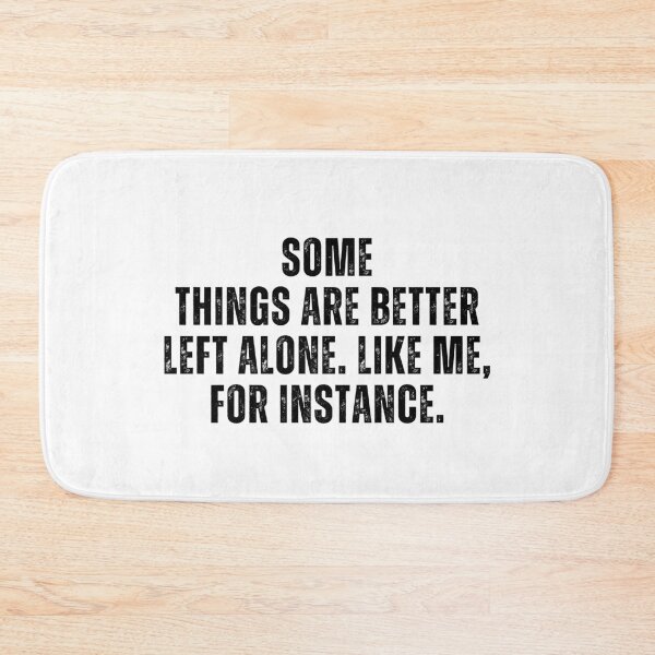 Item preview, Some Things Are Better Left Alone Like Me For Instance Funny Introvert Saying designed and sold by MouDantArts.