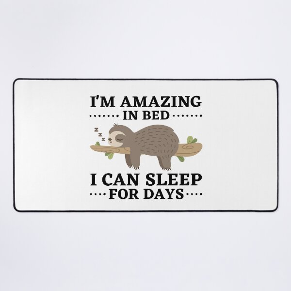 Item preview, I'm Amazing In Bed I Can Sleep For Days Funny Laziness Quotes designed and sold by MouDantArts.