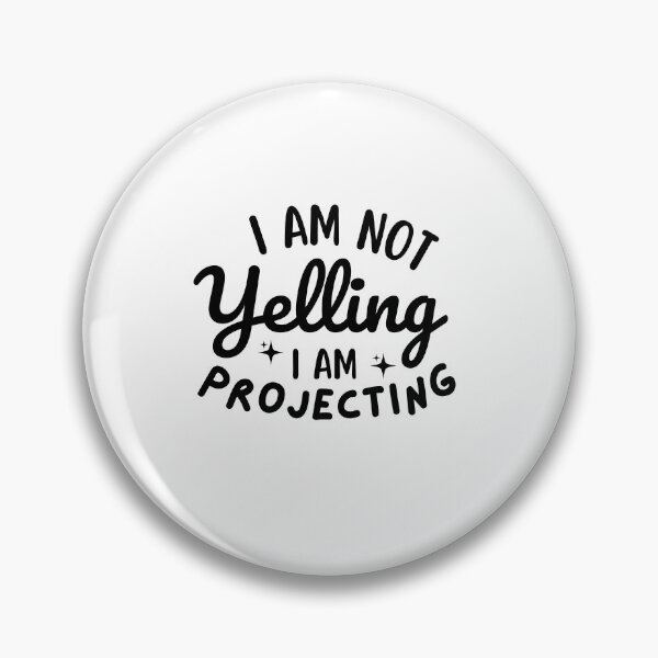 Item preview, I'm Not Yelling I'm Projecting Funny Vocal Training Performer designed and sold by MouDantArts.