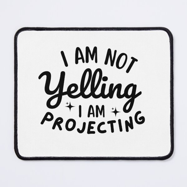 Item preview, I'm Not Yelling I'm Projecting Funny Vocal Training Performer designed and sold by MouDantArts.