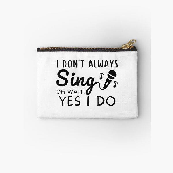 Item preview, Funny Singer Musician I Don't Always Sing ok wait yes i do Singing Passion designed and sold by MouDantArts.