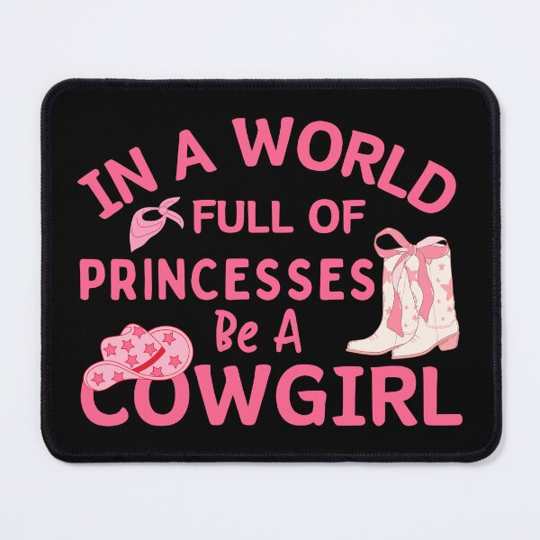 Item preview, In a world full of princess be a Cowgirl Rodeo Queen designed and sold by MouDantArts.