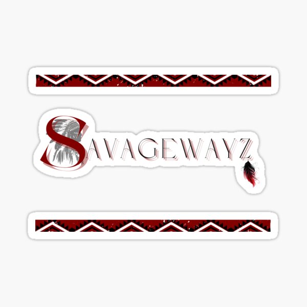 SavagewayZ the wayz of being native Sticker