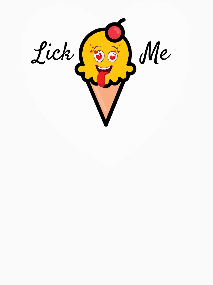 Lick Me Ice Cream Love Heart T Shirt For Sale By Bootzy Redbubble Funny T Shirts Lol T