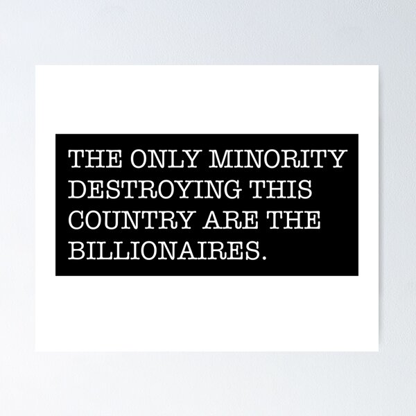 Item preview, The Only Minority Destroying This Country Are The Billionaires designed and sold by KerlZ.