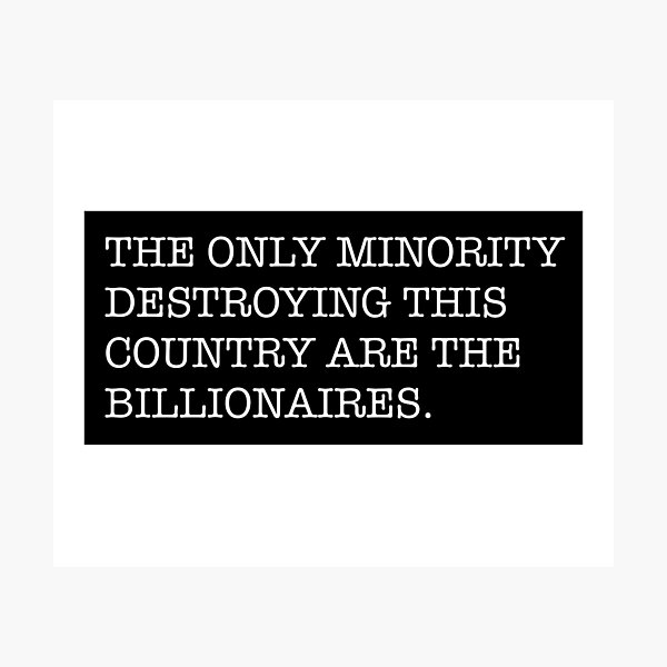 Item preview, The Only Minority Destroying This Country Are The Billionaires designed and sold by KerlZ.
