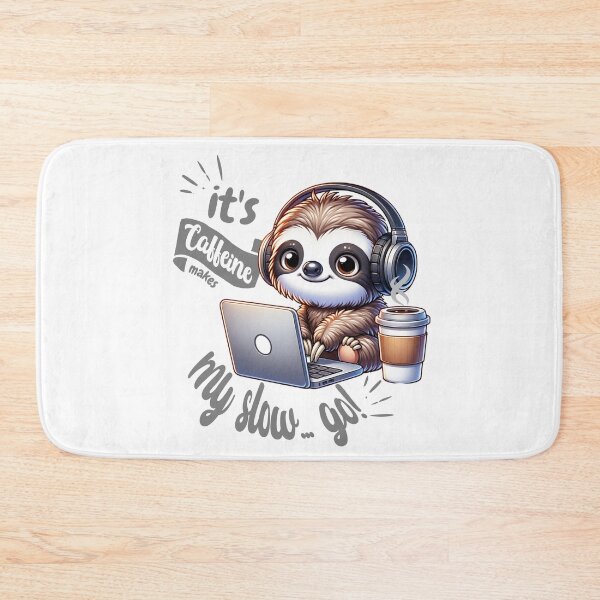 Item preview, Relax Like a Sloth : Caffeine, Makes my slow… go designed and sold by Eksama Design.