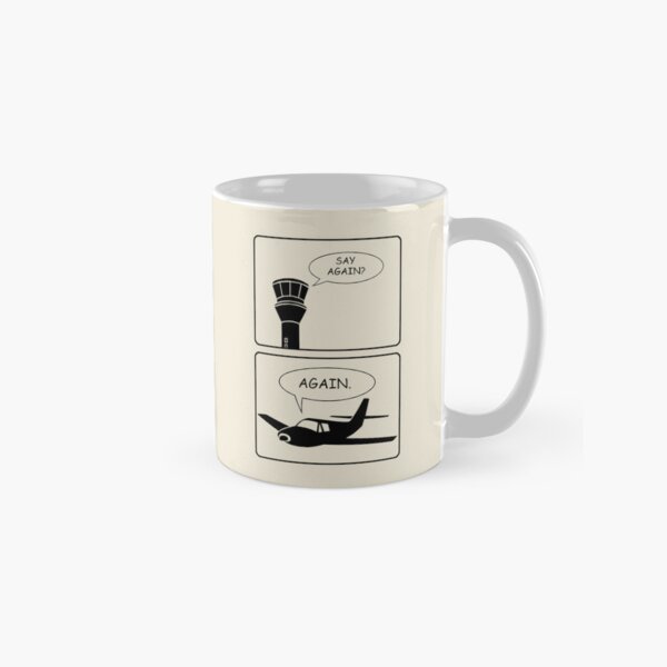 Funny ATC to Pilot, "Say Again?" Classic Mug
