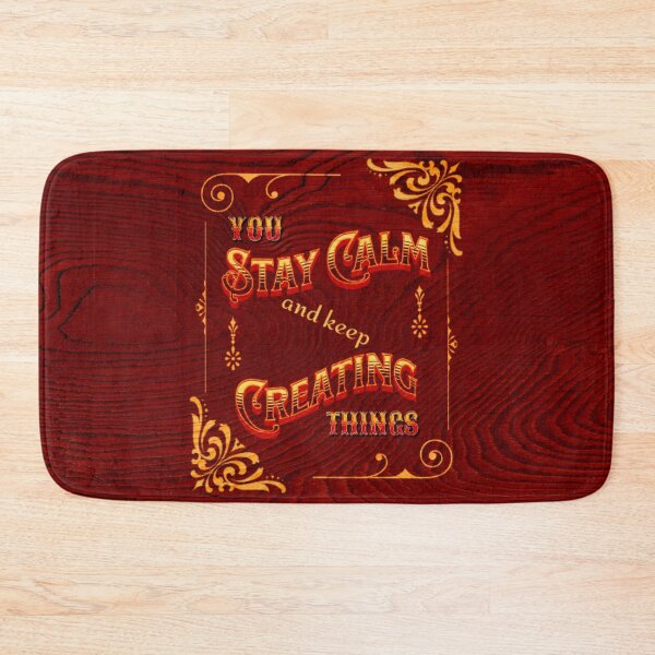 Item preview, YOU STAY CALM AND KEEP CREATING THINGS designed and sold by XANTHIPPI.