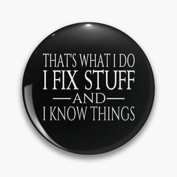 Item preview, That's What I Do I Fix Stuff And I Know Things designed and sold by coolfuntees.