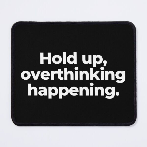 Item preview, Hold up, overthinking happening. designed and sold by MuzamilAhmed.