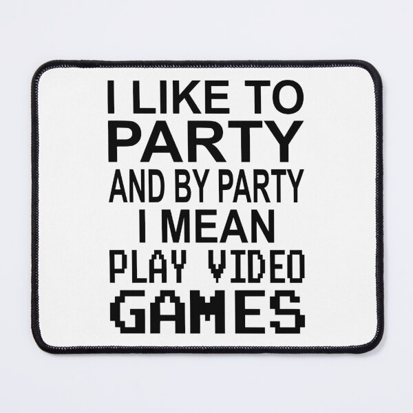 Item preview, I Like To Party And By Party I Mean Play Video Games designed and sold by coolfuntees.