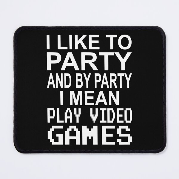 Item preview, I Like To Party And By Party I Mean Play Video Games designed and sold by coolfuntees.