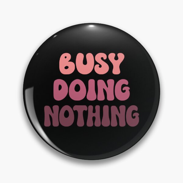 Item preview, Busy Doing Nothing designed and sold by coolfuntees.