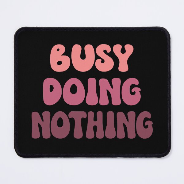 Item preview, Busy Doing Nothing designed and sold by coolfuntees.