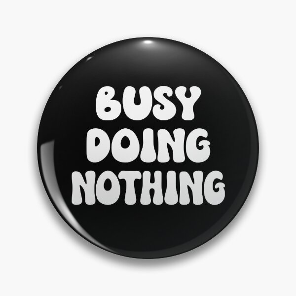 Item preview, Busy Doing Nothing designed and sold by coolfuntees.