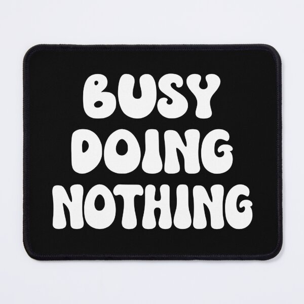 Item preview, Busy Doing Nothing designed and sold by coolfuntees.