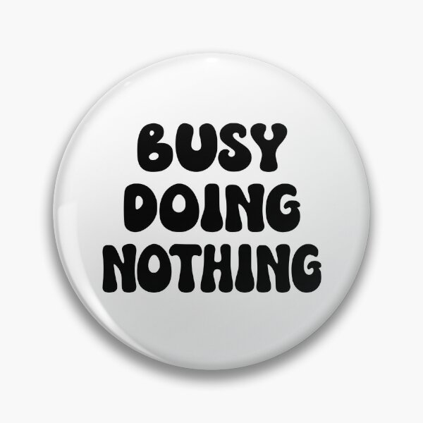 Item preview, Busy Doing Nothing designed and sold by coolfuntees.