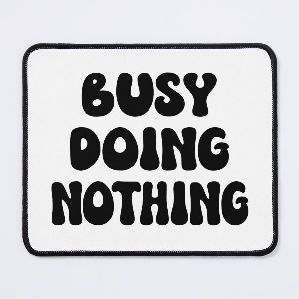 Item preview, Busy Doing Nothing designed and sold by coolfuntees.