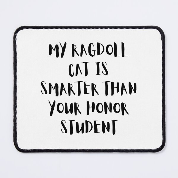 Item preview, My Ragdoll Cat Is Smarter Than Your Honor Student – Funny Cat Lover Design designed and sold by Fredster1966.