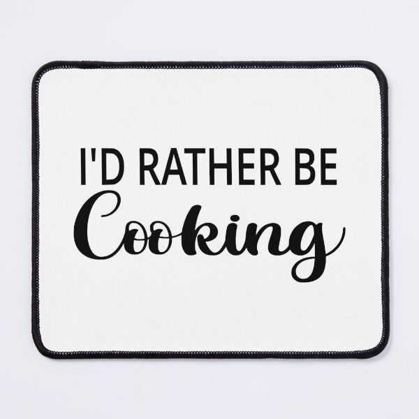 Item preview, I'd Rather Be Cooking designed and sold by coolfuntees.