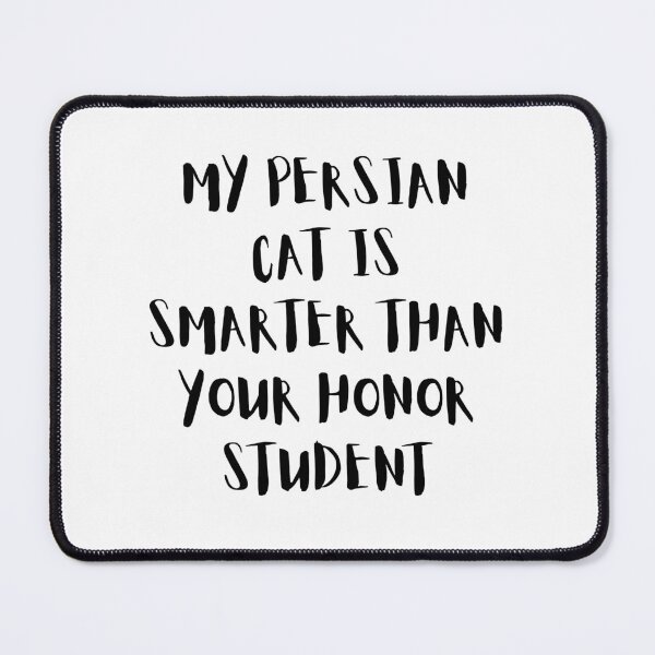 Item preview, My Persian Cat Is Smarter Than Your Honor Student – Funny Cat Lover Design designed and sold by Fredster1966.