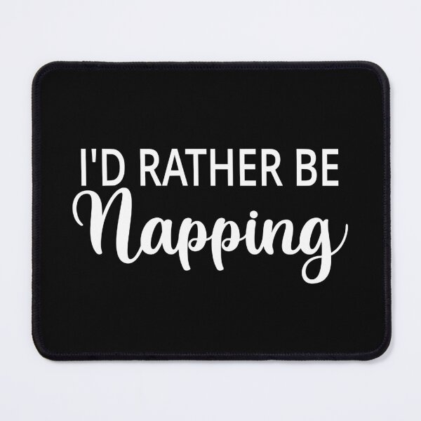 Item preview, I'd Rather Be Napping designed and sold by coolfuntees.