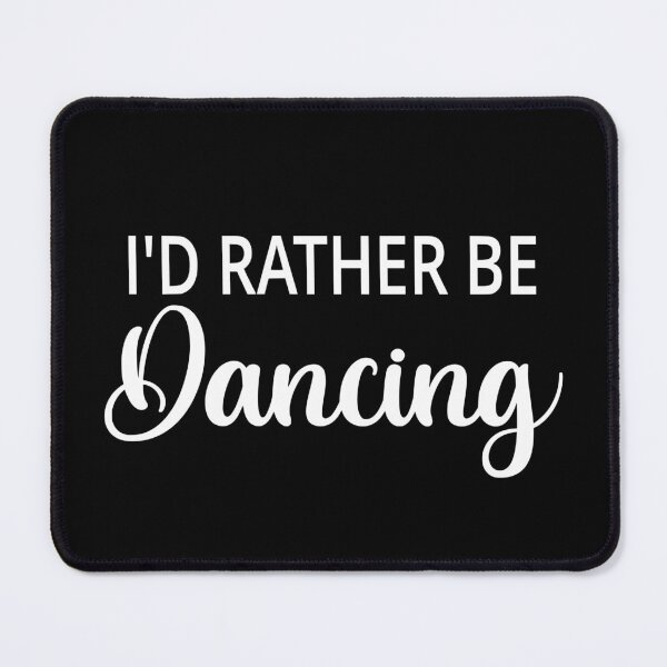 Item preview, I'd Rather Be Dancing designed and sold by coolfuntees.
