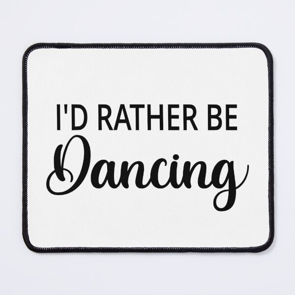 Item preview, I'd Rather Be Dancing designed and sold by coolfuntees.