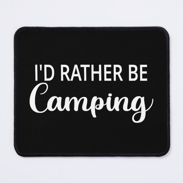 Item preview, I'd Rather Be Camping designed and sold by coolfuntees.