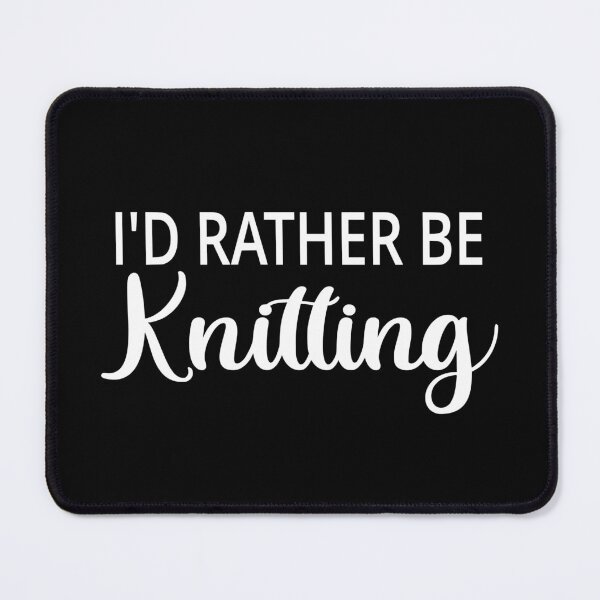 Item preview, I'd Rather Be Knitting designed and sold by coolfuntees.