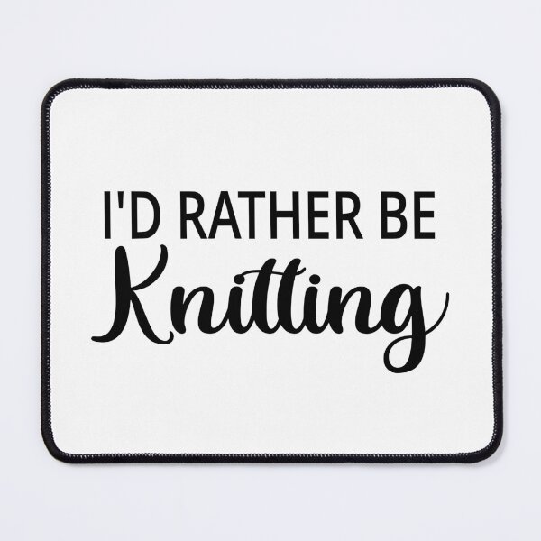Item preview, I'd Rather Be Knitting designed and sold by coolfuntees.