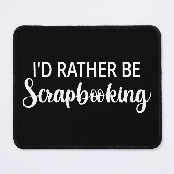 Item preview, I'd Rather Be Scrapbooking designed and sold by coolfuntees.