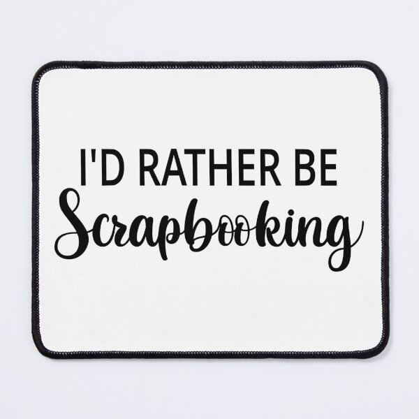 Item preview, I'd Rather Be Scrapbooking designed and sold by coolfuntees.