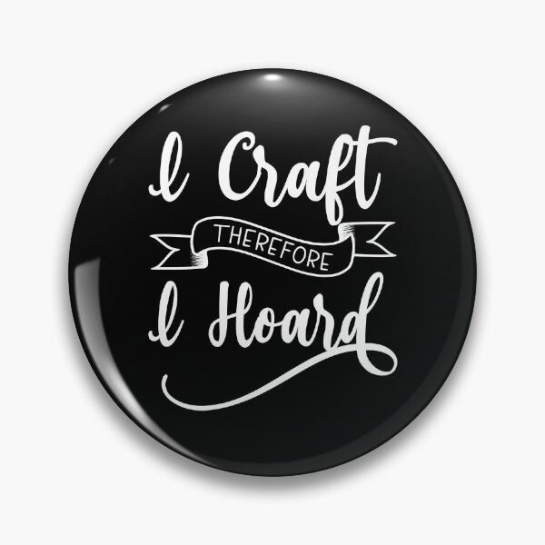 Item preview, I Craft Therefore I Hoard designed and sold by coolfuntees.