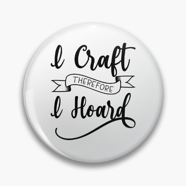 Item preview, I Craft Therefore I Hoard designed and sold by coolfuntees.