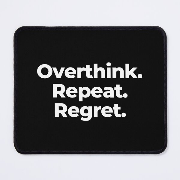 Item preview, Overthink. Repeat. Regret. designed and sold by MuzamilAhmed.