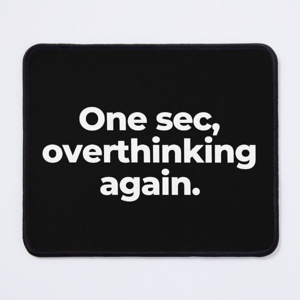 Item preview, One sec, overthinking again. designed and sold by MuzamilAhmed.