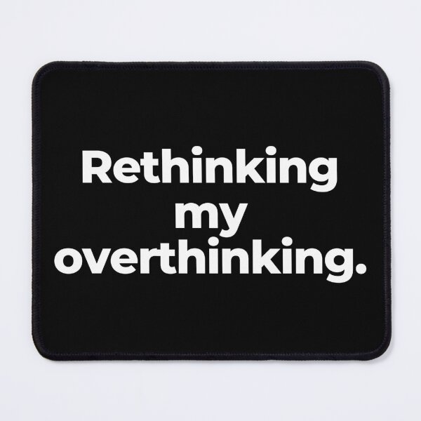 Item preview, Rethinking my overthinking. designed and sold by MuzamilAhmed.