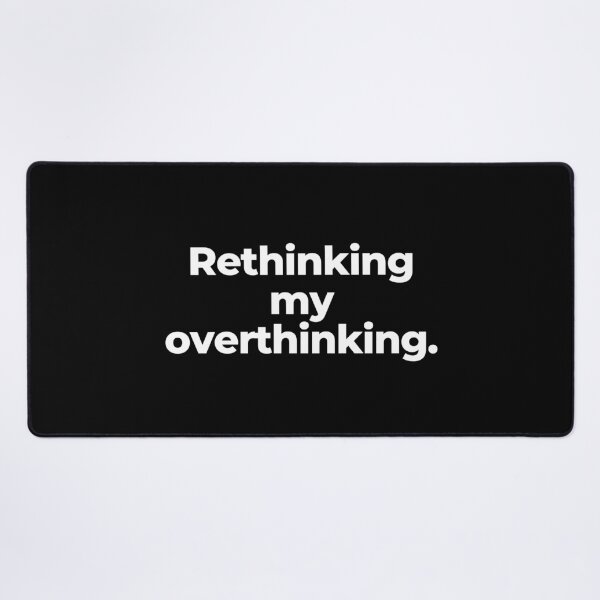 Item preview, Rethinking my overthinking. designed and sold by MuzamilAhmed.