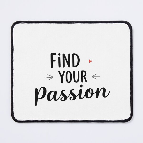 Item preview, Find Your Passion designed and sold by adeil.