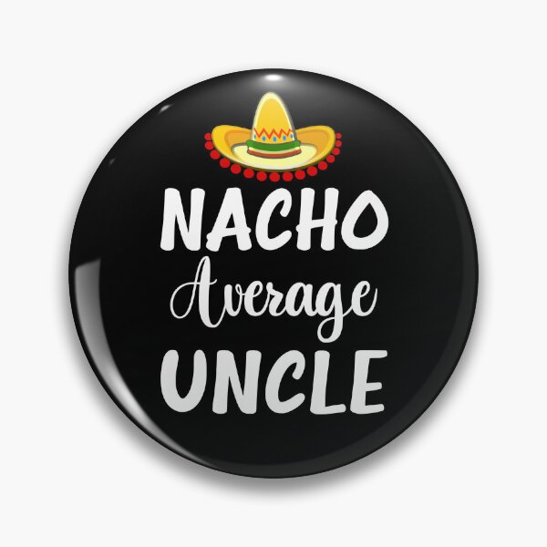 Item preview, Nacho Average Uncle designed and sold by coolfuntees.