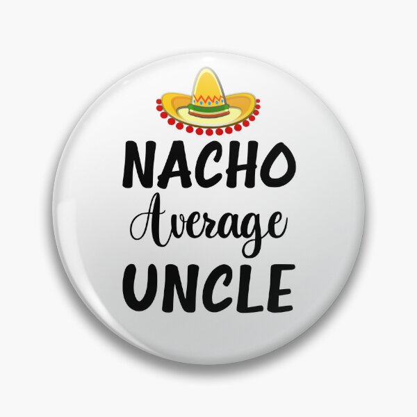 Item preview, Nacho Average Uncle designed and sold by coolfuntees.