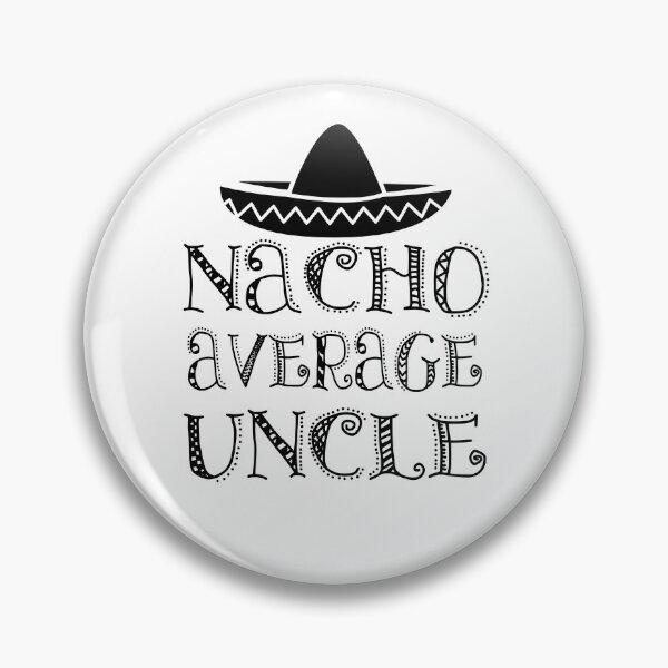 Item preview, Nacho Average Uncle designed and sold by coolfuntees.