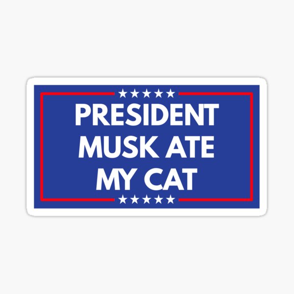 Item preview, President Musk Ate my cat  designed and sold by alphnsteez.